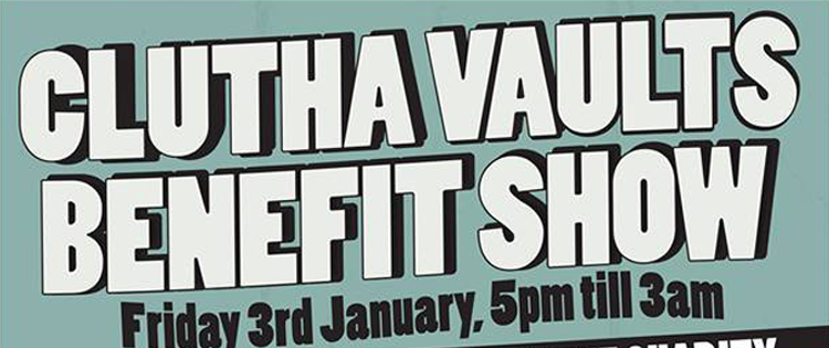 Clutha Vaults Benefit Weekend